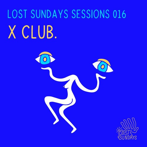 Lost Sundays Sessions 016: X CLUB.