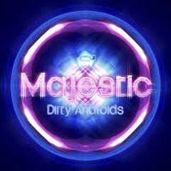 Majestic - Dirty Androids