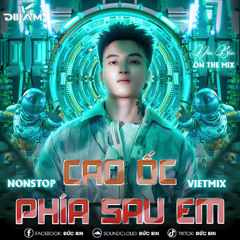 VIET MIX  - Cao ốc 20 x Phía Sau Em x Anh Đã Không Biết Cách Yêu Em - Duc Bin x Truong Bino