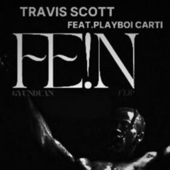Travis Scott - FE!N ft Playboi Carti (Gyunduan FLIP) UNFINISHED