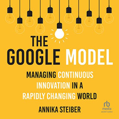 [ACCESS] PDF 📦 The Google Model: Managing Continuous Innovation in a Rapidly Changin