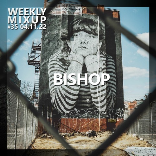 Weekly Mixup #35 - BISHOP