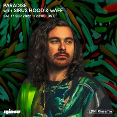 Paradise featuring Sirus Hood and wAFF- 17 September 2022
