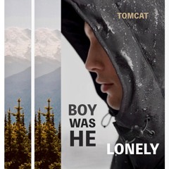 Boy Was He Lonely