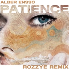 Alber Ensso - Patience (Rozzye Remix) [FREE DOWNLOAD]