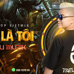 2H - VIỆT MIX - XEM NHƯ EM CHẲNG MAY X TÔI LÀ TÔI - DJ TRIỆU MUZIK MIX