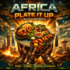 AFRICA - PLATE IT UP - [REAL MANIFESTO]