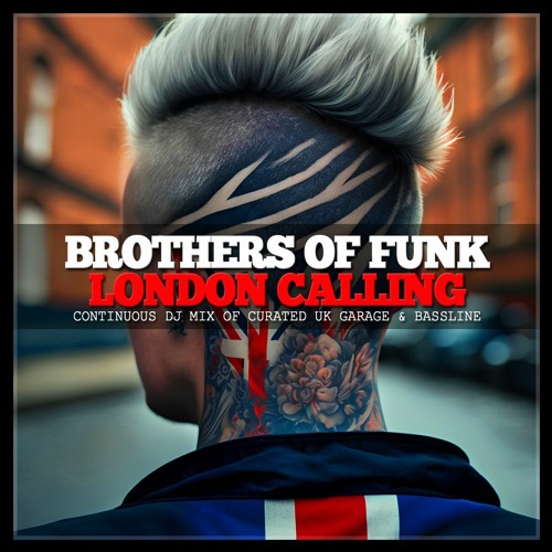 Stream Brothers Of Funk London Calling (UK Garage & Bassline DJ Mix