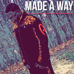 MADE A WAY