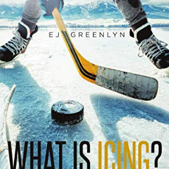 ACCESS PDF 📝 What is Icing?: Common Hockey Questions Answered by  EJ Greenlyn [EBOOK