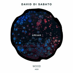 Premiere: David Di Sabato - Uriah [WOOD]