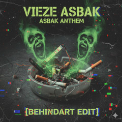 Vieze Asbak - ASBAK ANTHEM [Behindart Edit]