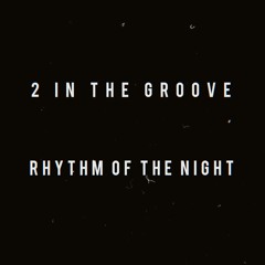 2 In The Groove - The Rhythm Of The Night Bootleg  (FREE DOWNLOAD)