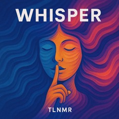 TLNMR - WHISPER [FREE DL]