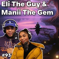Eli The Guy & Manii The Gem w/ going_sumwhere: Self Healing, Pursuit of Authenticity, Introspection