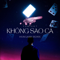 7dnight - Không sao cả - Hunganh remix