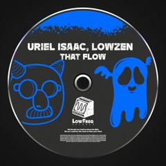 Uriel Isaac, Lowzen - That Flow (Extended Mix)