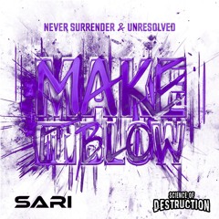 Never Surrender & Unresolved - Make It Blow (Sari & S.o.D Edit)[Free Download]
