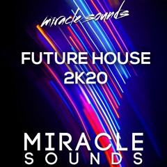 MS074 Miracle Sounds - Future House 2K20