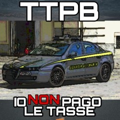 TTPB - IO NON PAGO LE TASSE