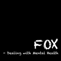 FOX - Dealing With Mental Health (Prod. D Proffit)