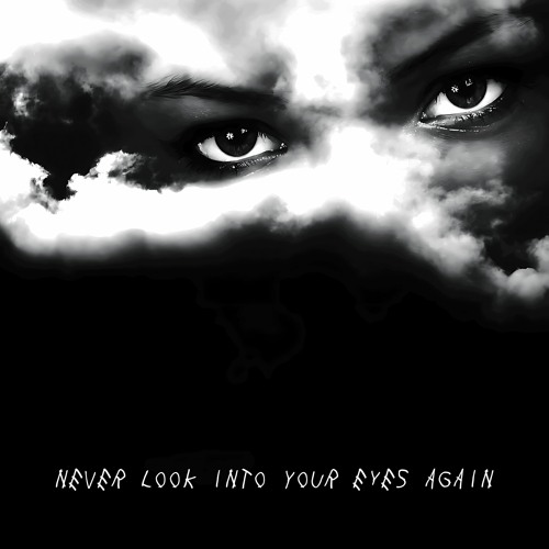 Never Look into Your Eyes Again