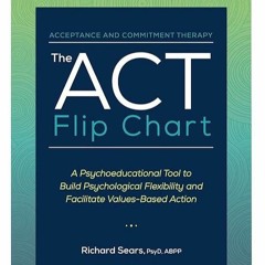 ❤PDF⚡ The ACT Flip Chart: A Psychoeducational Tool to Build Psychological Flexib