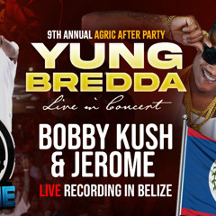 BOBBY KUSH & JEROME FT. YUNG BREDDA & DJ HOTTY LIVE IN BELIZE FOR THE AGRIC AFTER PARTY