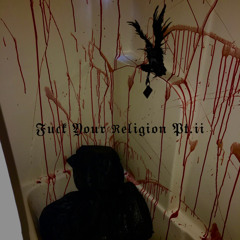 Fuck Your Religion PT. II (FT. godsnotreal303) (prod. MAJZKLUANI)