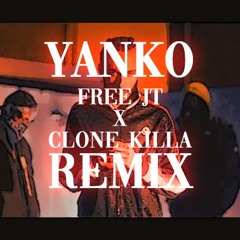 Yanko - Free Jt X Clone Killa (REMIX) 🇬🇧 prod. mxrtinxd