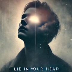 Lie in your head(Full)