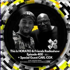 This Is Horatio 400 + Special Guest Carl Cox