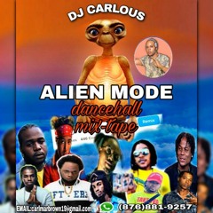 ALIEN MODE DANCEHALL MIX - TAPE - DJ CARLOUS JULY 2020 VOL. 3 CLEAN]
