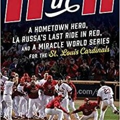 PDF Read* 11 in '11: A Hometown Hero, La Russa's Last Ride in Red, and a Miracle World Series for th