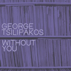 George Tsilipakos - Without You