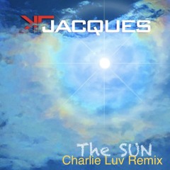 K.F.Jacques - THE SUN ( Charlie LuV Remix )