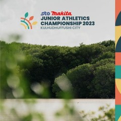 STO Makita Junior Athletics Championship 2023  Kulhudhuffushi City Official Song