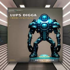 Lups Digga - Here And Now [Anticlockwise Music] PREMIERE