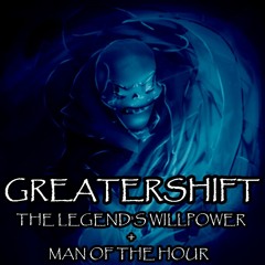 [Undertale AU][Greatershift - THE GREAT PAPYRUS] The Legend's Willpower + Man of the Hour (TDMS V3)