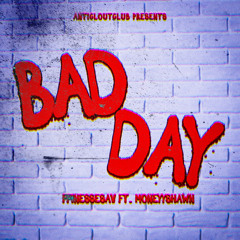 “BAD DAY!” FT. Moneyyshawn (Prod. LongKlip)
