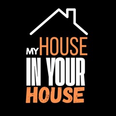 My House in Your House