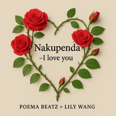 Poema Beatz ft Lily Wang - Nakupenda