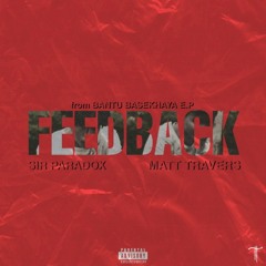FEEDBACK-Sir Paradox & Matt Travers