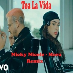 Toa La Vida (REMIX) - Nicki Nicole, Mora , Dj Wally