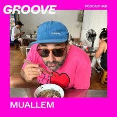 GROOVE Podcast 468 – MUALLEM
