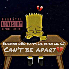 Can’t be apart (GBG Kappa x Lil Reign x Lil CJ)