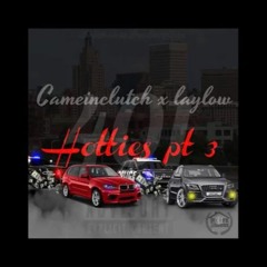Hotties Pt. 3 - CameInClutch Ft. Laylow (Prod. 808 Melo)