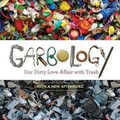 ✔Ebook⚡️ Garbology: Our Dirty Love Affair with Trash