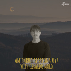 AMITABHA SESSIONS 047 with Gerardo Moro | Showcase Edition 7 Years of AMITABHA