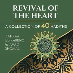 [ACCESS] [PDF EBOOK EPUB KINDLE] Revival of the Heart: A Collection of 40 Hadiths by  Javad Shomali,